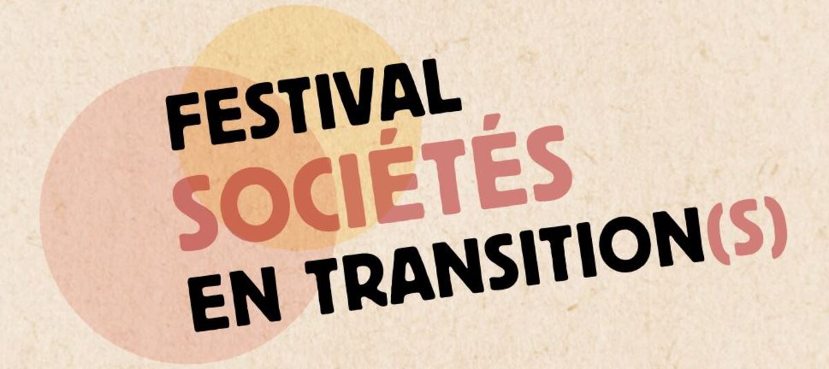 3 au 7 février 2021 - Festival Sociétés en Transition(s) à Sceaux & Bourg la Reine