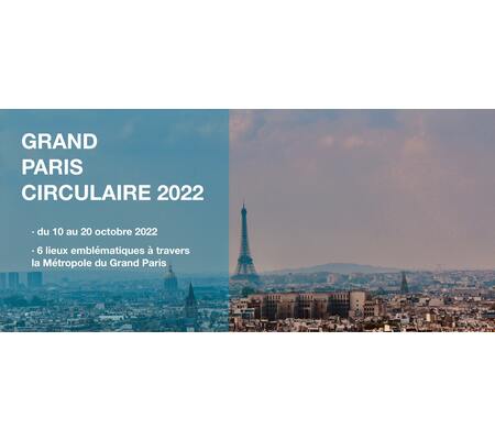 Peau neuve pour le Grand Paris Circulaire 2022