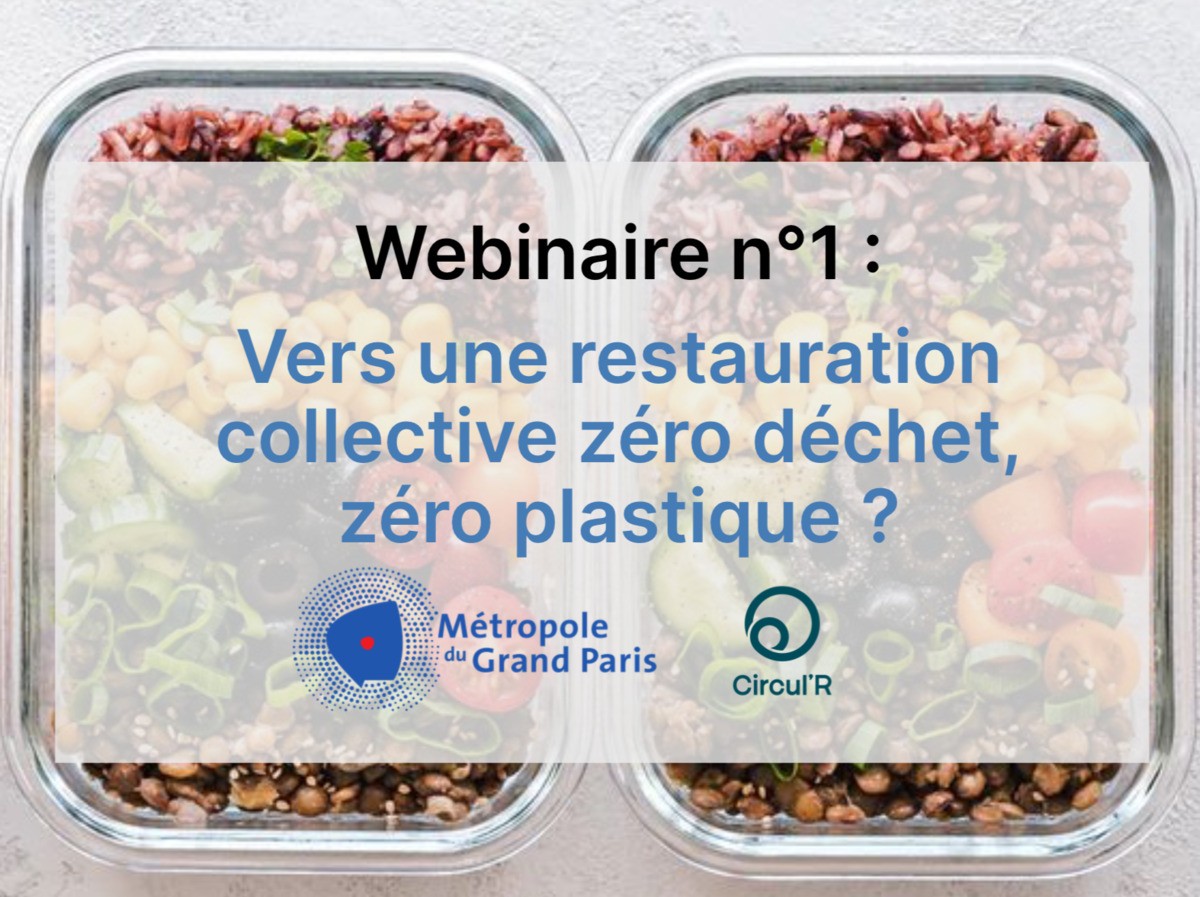 Revivez le webinaire “Vers une restauration collective zéro déchet, zéro plastique” du 1er juin 2021
