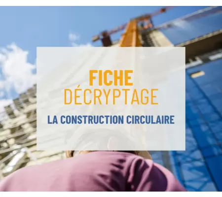Fiche décryptage : La construction circulaire focus REP PMCB
