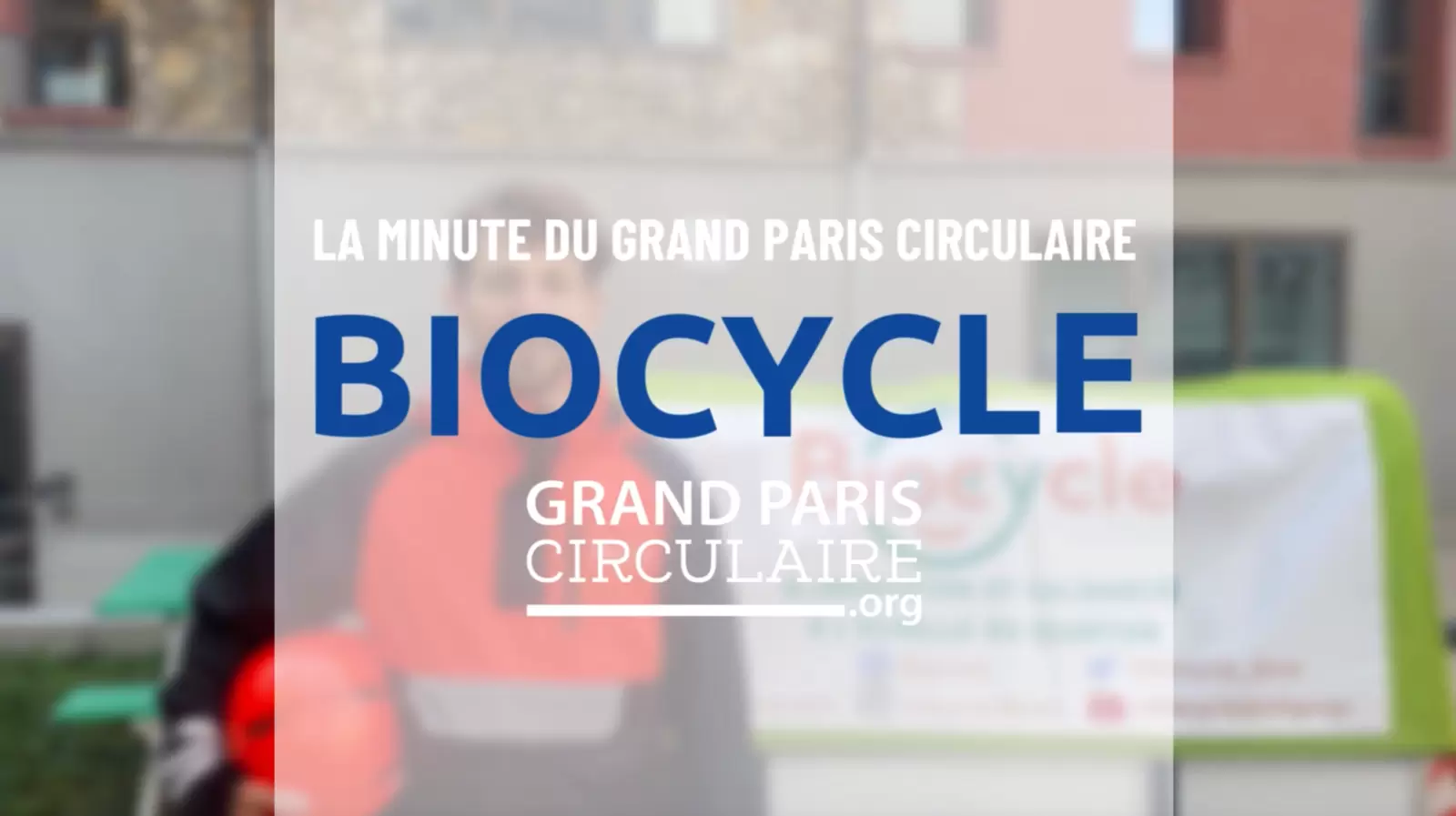 Biocycle | La minute du Grand Paris Circulaire